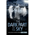 The Dark Part of the Sky: A Collection of Bomber Command Ghost Stories