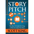 Story Pitch: The How to Guide for Using a Pitch to Create Your Story