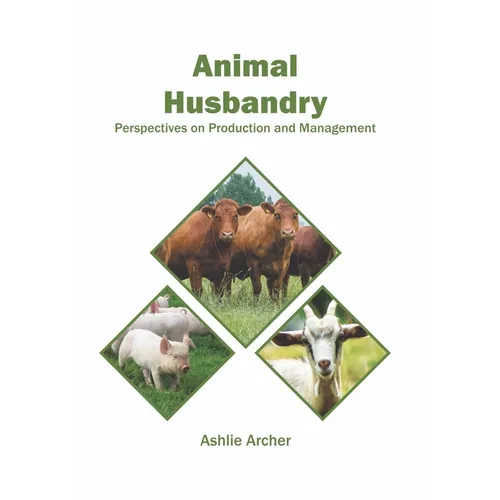 Animal Husbandry: Perspectives on Production and Management