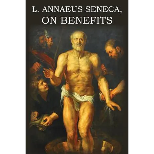 L. Annaeus Seneca on Benefits