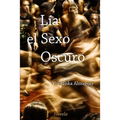 Lía, el Sexo Oscuro: Una novela corta de realismo sucio
