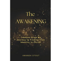 The Awakening: Lessons From My Journey to Finding True Identity in Christ