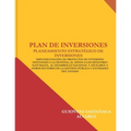 Plan de Inversiones: Planeamiento Estratégico de Inversiones
