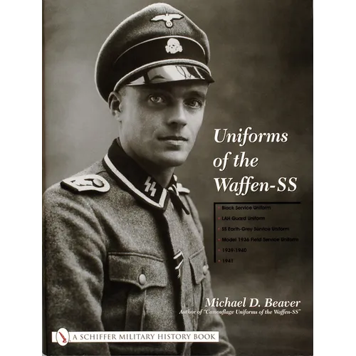Uniforms of the Waffen-SS: Vol 1: Black Service Uniform - Lah Guard Uniform - SS Earth-Grey Service Uniform - Model 1936 Field Servce Uniform - 1