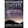Gossamer Ghosts: A Story from an Unusual Apocalypse
