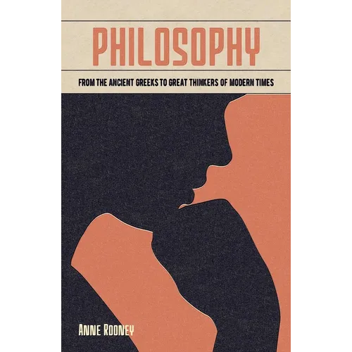 Philosophy: From the Ancient Greeks to Great Thinkers of Modern Times