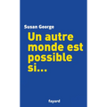 Un autre monde est possible si...