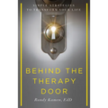 Behind the Therapy Door: Simple Strategies to Transform Your Life
