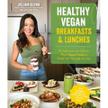 Healthy Vegan Breakfasts & Lunches: 60 Delicious Low-Calorie Plant-Based Meals to Power You Through the Day