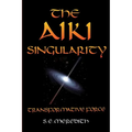 The Aiki Singularity: Transformative Power