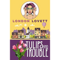 Tulips and Trouble