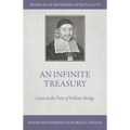 An Infinite Treasury: Grace in the Piety of William Bridge