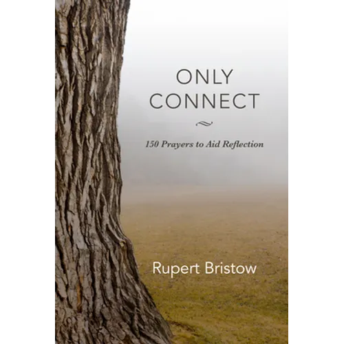 Only Connect: 150 Prayers to Aid Reflection
