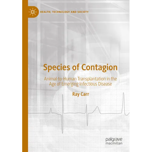 Species of Contagion: Animal-To-Human Transplantation in the Age of Emerging Infectious Disease