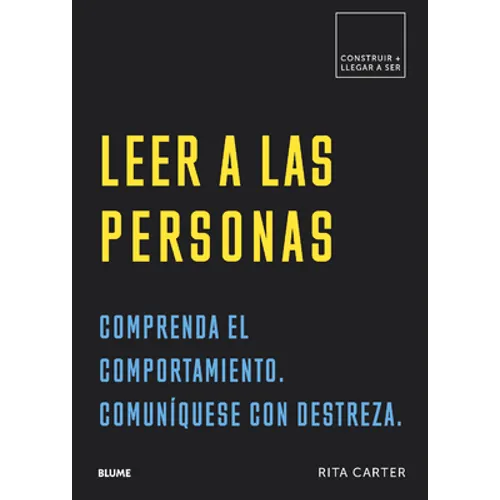 Leer a Las Personas: Comprenda El Comportamiento. Comuníquese Con Destreza.