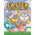 Easter Activity Book for Kids Ages 6-12: A Fun and Easy Big Activity Book For Toddler - Includes Dot to Dot, Mazes Game, Word Search, Sudoku, and Colo