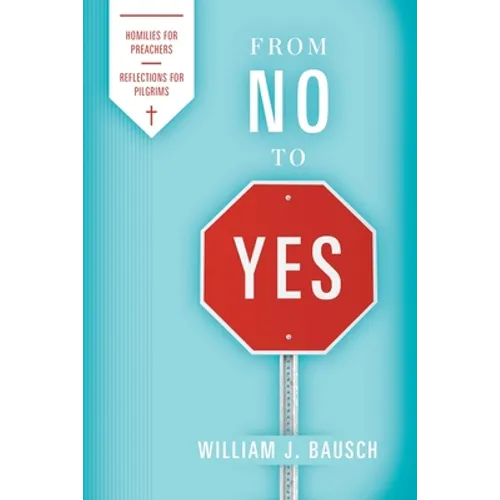 From No to Yes: Homilies for Preachers; Reflections for Pilgrims