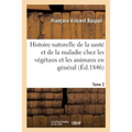 Histoire naturelle de la santé et de la maladie chez les végétaux et chez les animaux en général