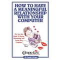 How to Have a Meaningful Relationship with Your Computer
