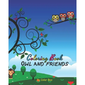 Owl And Friends Coloring Book: Cute Owl And Bunch Of Animals Activity Book, Children Draw Activity Book For Boys And Girls, Kids Coloring Book For Ag