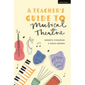 A Teacher's Guide to Musical Theatre