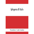 Iphigenia At Aulis