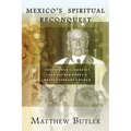 Mexico's Spiritual Reconquest: Indigenous Catholics and Father Pérez's Revolutionary Church