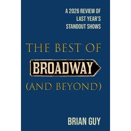 The Best of Broadway (and Beyond): A 2026 Review of Last Year's Standout Shows