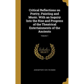 Critical Reflections on Poetry, Painting and Music. With an Inquiry Into the Rise and Progress of the Theatrical Entertainments of the Ancients; Volum