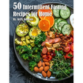 50 Intermittent Fasting Recipes for Home
