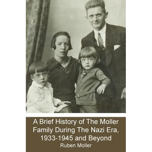 A Brief History of The Moller Family During The Nazi Era, 1933-1945 and Beyond