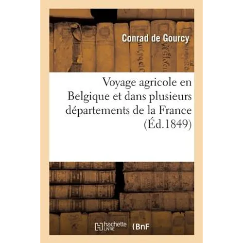 Voyage Agricole En Belgique Et Dans Plusieurs Départements de la France