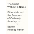 The Crime Without a Name: Ethnocide and the Erasure of Culture in America