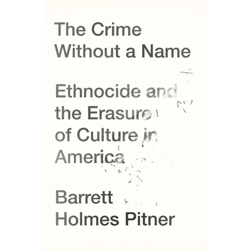 The Crime Without a Name: Ethnocide and the Erasure of Culture in America
