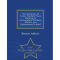 The Spectrum of Cyber Conflict from Hacking to Information Warfare: What Is Law Enforcement's Role? - War College Series