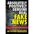 Absolutely, Positively, Genuine, Real Fake News: A Jaunty Romp through the Deep State, Media-Industrial Complex and the Progressive Mind