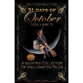 31 Days of October Volume II: A Haunting Collection Of Hallowe'en Tales