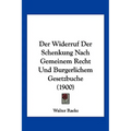 Der Widerruf Der Schenkung Nach Gemeinem Recht Und Burgerlichem Gesetzbuche (1900)