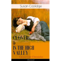 CLOVER & IN THE HIGH VALLEY (Clover Carr Chronicles) - Illustrated: Children's Classics Series - The Wonderful Adventures of Katy Carr's Younger Siste