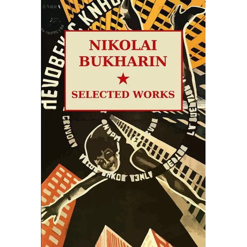 Nikolai Bukharin: Selected Works