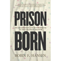 Prison Born: Incarceration and Motherhood in the Colonial Shadow