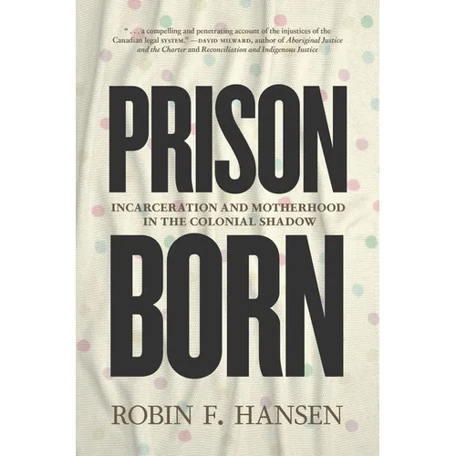 Prison Born: Incarceration and Motherhood in the Colonial Shadow