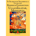 In Search of Shambhala: The 1925-1928 Roerich Expedition in Ulaanbaatar, Mongolia