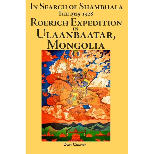In Search of Shambhala: The 1925-1928 Roerich Expedition in Ulaanbaatar, Mongolia