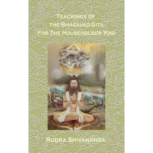 Teachings from the Bhagavad Gita for the Householder Yogi