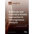 Multiscale and Innovative Kinetic Approaches in Heterogeneous Catalysis
