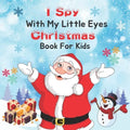 I Spy With My Little Eye Christmas Book for Kids: A Fun & Interactive Guessing Game For Toddler and Preschool, Christmas Activity Book For kids, A Fun