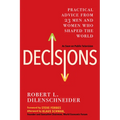 Decisions: Practical Advice from 23 Men and Women Who Shaped the World