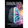 Changing Focus: From Left Brain Thinking to Right Brain "Being"