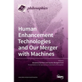 Human Enhancement Technologies and Our Merger with Machines